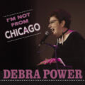 Debra Power - I'm Not From Chicago CD
